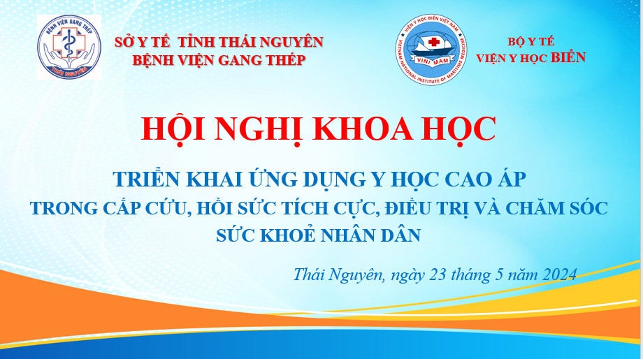HỘI NGHỊ KHOA HỌC TRIỂN KHAI ỨNG DỤNG Y HỌC CAO ÁP TRONG CẤP CỨU,  HỒI SỨC TÍCH CỰC, ĐIỀU TRỊ VÀ CHĂM SÓC SỨC KHOẺ NHÂN DÂN